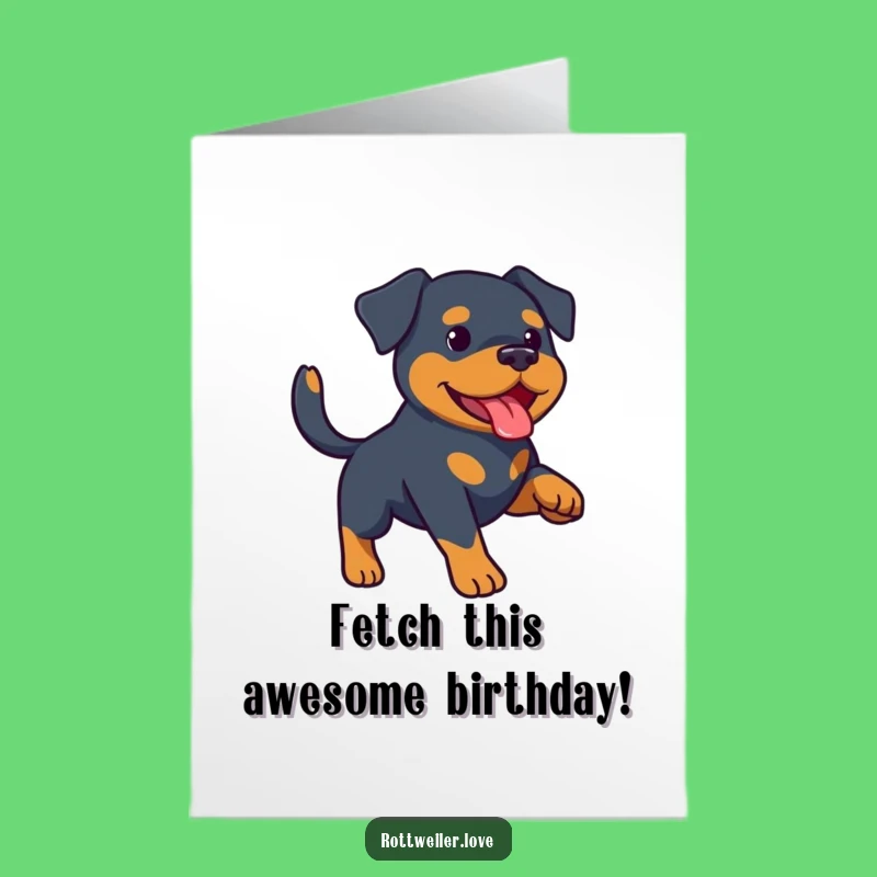 Free Printable Birthday Card: Funny Rottweiler Fetching for a Tail-wagging Good Time