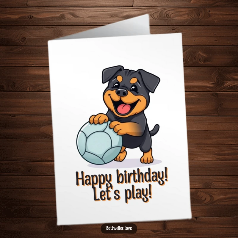 Funny Free Printable Birthday Card: Happy Rottweiler mid-play, enthusiastically chasing a large ball.